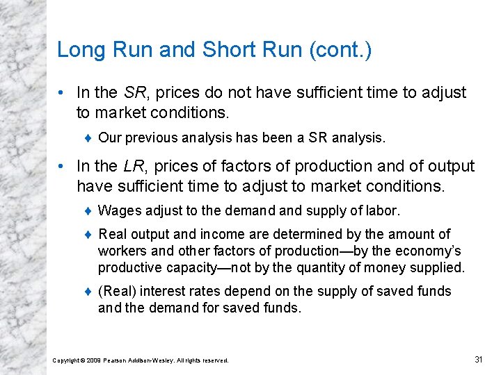 Long Run and Short Run (cont. ) • In the SR, prices do not