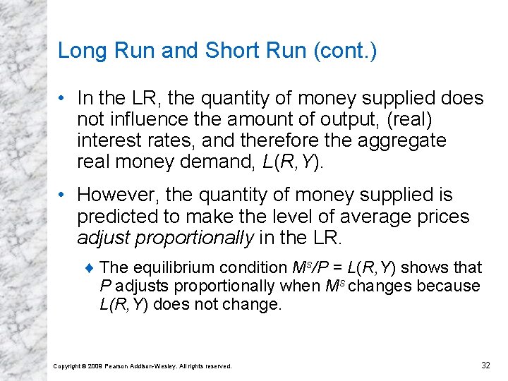 Long Run and Short Run (cont. ) • In the LR, the quantity of