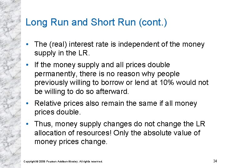 Long Run and Short Run (cont. ) • The (real) interest rate is independent