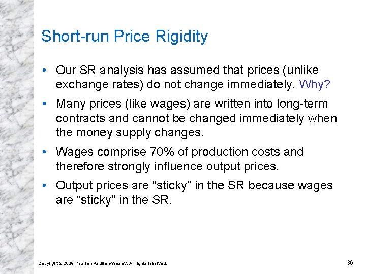 Short-run Price Rigidity • Our SR analysis has assumed that prices (unlike exchange rates)
