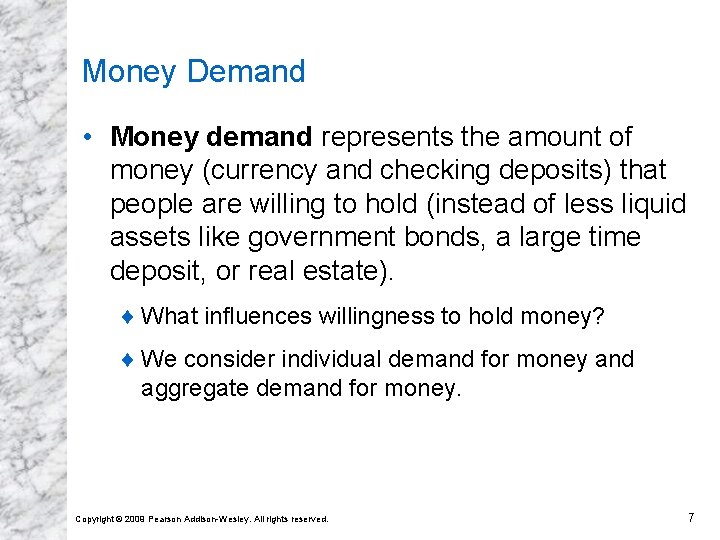 Money Demand • Money demand represents the amount of money (currency and checking deposits)