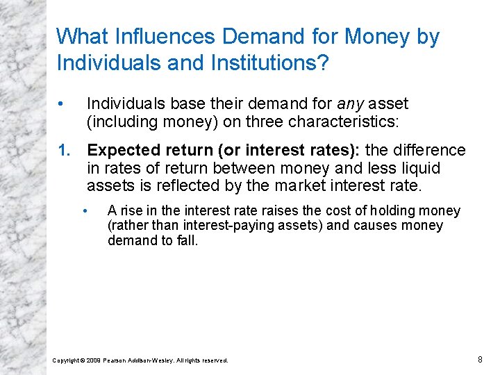 What Influences Demand for Money by Individuals and Institutions? • Individuals base their demand