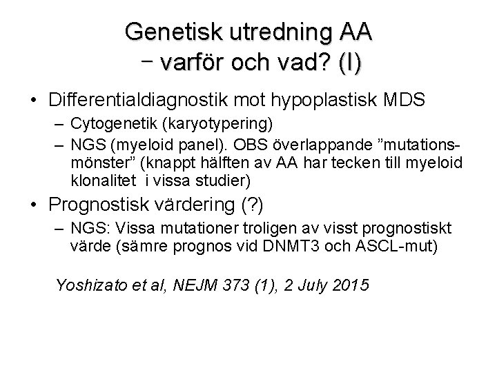 Genetisk utredning AA – varför och vad? (I) • Differentialdiagnostik mot hypoplastisk MDS –