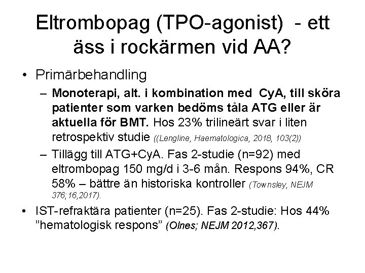Eltrombopag (TPO-agonist) - ett äss i rockärmen vid AA? • Primärbehandling – Monoterapi, alt.