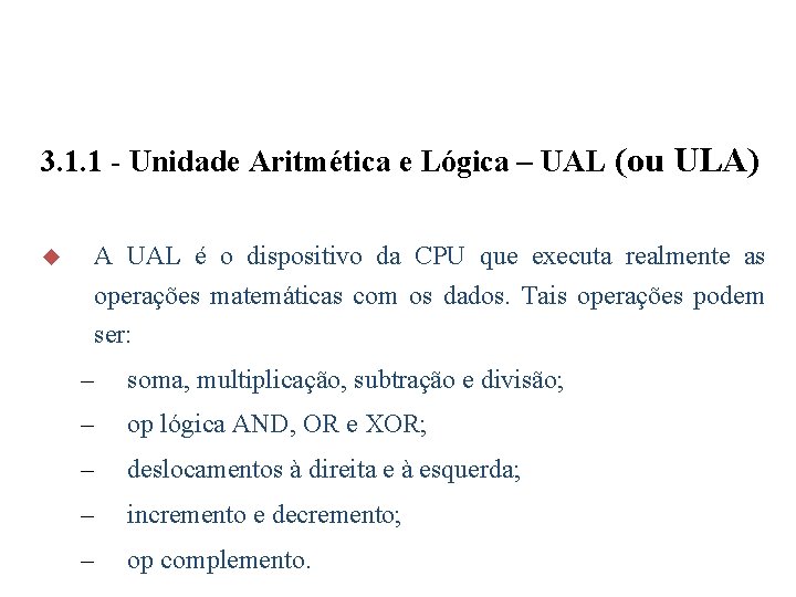 3. 1. 1 - Unidade Aritmética e Lógica – UAL (ou ULA) u A