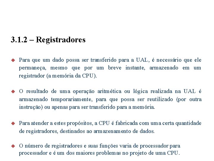 3. 1. 2 – Registradores u Para que um dado possa ser transferido para