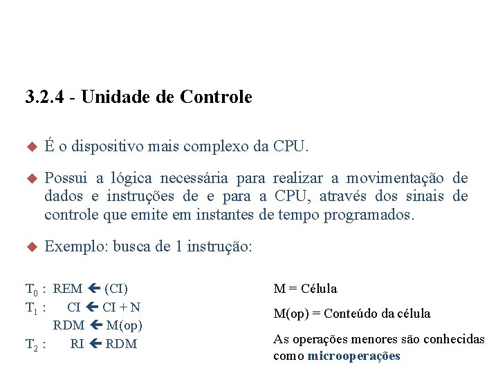 3. 2. 4 - Unidade de Controle u É o dispositivo mais complexo da