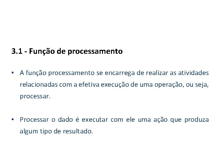 3. 1 - Função de processamento • A função processamento se encarrega de realizar