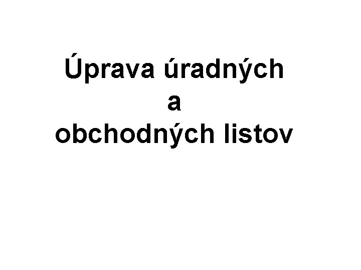 Úprava úradných a obchodných listov 
