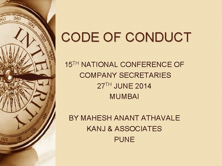 CODE OF CONDUCT 15 TH NATIONAL CONFERENCE OF COMPANY SECRETARIES 27 TH JUNE 2014