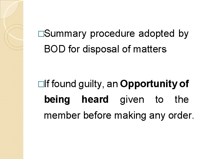�Summary procedure adopted by BOD for disposal of matters �If found guilty, an Opportunity
