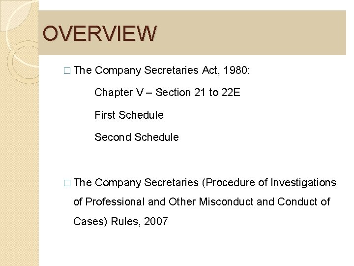 OVERVIEW � The Company Secretaries Act, 1980: Chapter V – Section 21 to 22