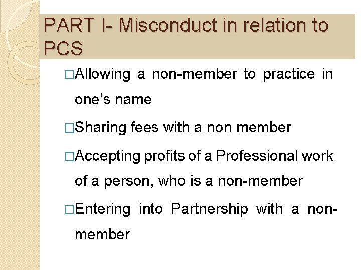 PART I- Misconduct in relation to PCS �Allowing a non-member to practice in one’s