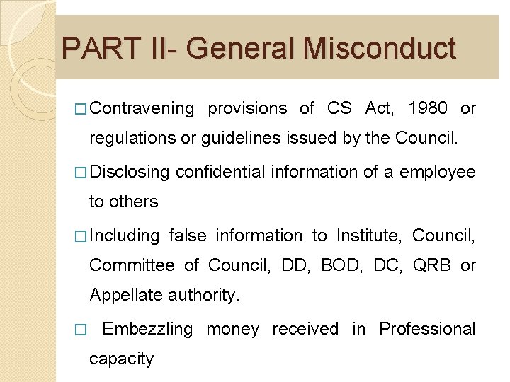 PART II- General Misconduct � Contravening provisions of CS Act, 1980 or regulations or