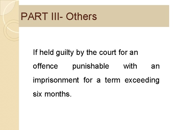 PART III- Others If held guilty by the court for an offence punishable with