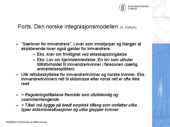 Forts. Den norske integrasjonsmodellen (A. Hellum) – ”Særlover for innvandrere”. Lover som innskjerper og