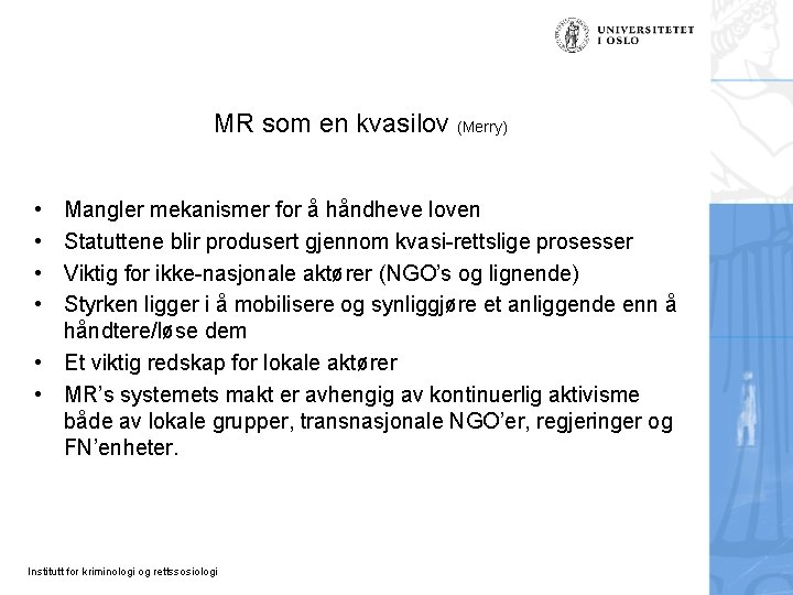 MR som en kvasilov (Merry) • • Mangler mekanismer for å håndheve loven Statuttene