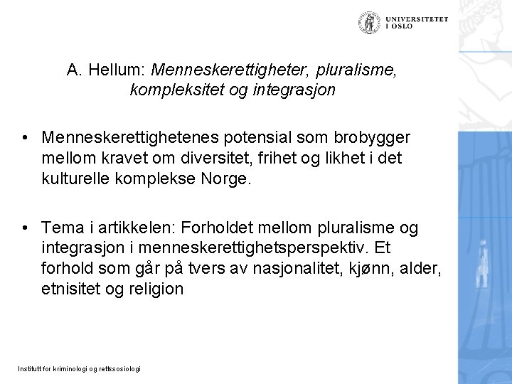 A. Hellum: Menneskerettigheter, pluralisme, kompleksitet og integrasjon • Menneskerettighetenes potensial som brobygger mellom kravet