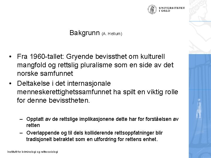Bakgrunn (A. Hellum) • Fra 1960 -tallet: Gryende bevissthet om kulturell mangfold og rettslig