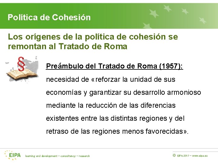 Política de Cohesión Los orígenes de la política de cohesión se remontan al Tratado