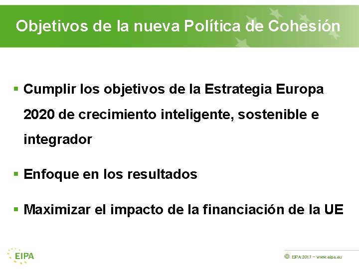 Objetivos de la nueva Política de Cohesión § Cumplir los objetivos de la Estrategia