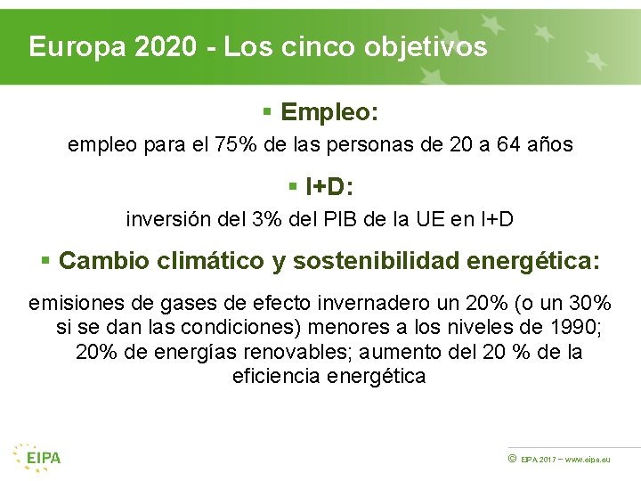 Europa 2020 - Los cinco objetivos § Empleo: empleo para el 75% de las