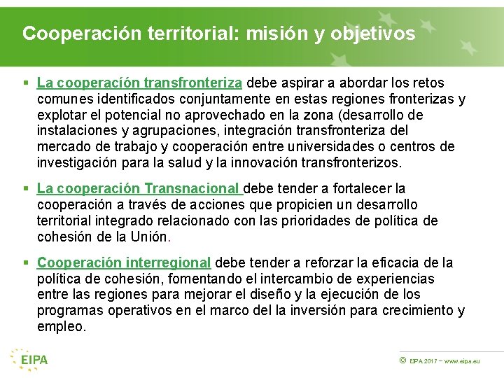 Cooperación territorial: misión y objetivos § La cooperacíón transfronteriza debe aspirar a abordar los