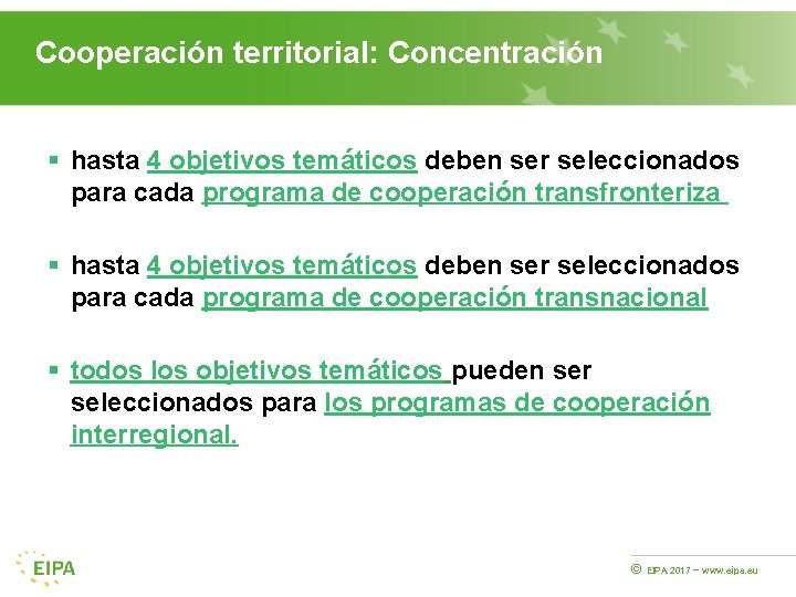 Cooperación territorial: Concentración § hasta 4 objetivos temáticos deben ser seleccionados para cada programa