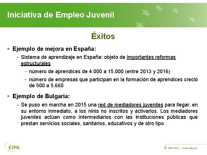 Iniciativa de Empleo Juvenil Éxitos § Ejemplo de mejora en España: - Sistema de