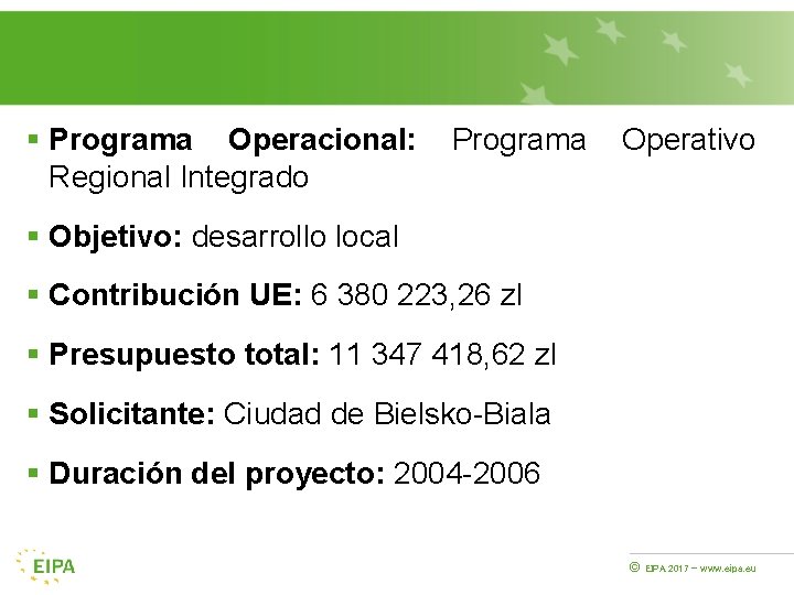 § Programa Operacional: Programa Operativo Regional Integrado § Objetivo: desarrollo local § Contribución UE: