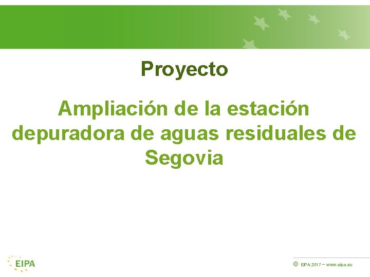 Proyecto Ampliación de la estación depuradora de aguas residuales de Segovia © EIPA 2017