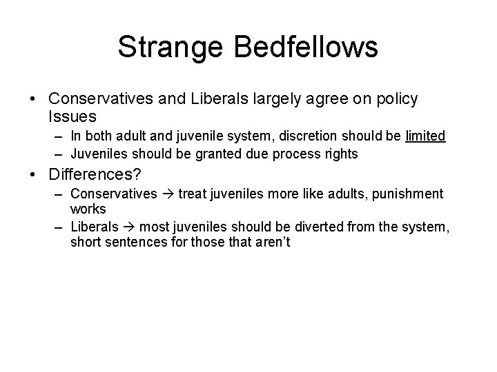 Strange Bedfellows • Conservatives and Liberals largely agree on policy Issues – In both