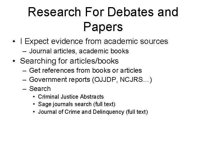 Research For Debates and Papers • I Expect evidence from academic sources – Journal