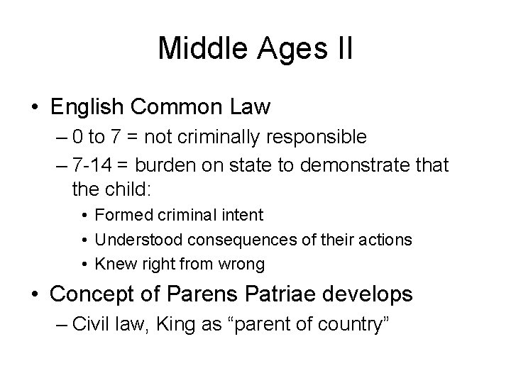 Middle Ages II • English Common Law – 0 to 7 = not criminally