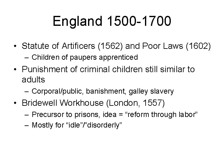 England 1500 -1700 • Statute of Artificers (1562) and Poor Laws (1602) – Children