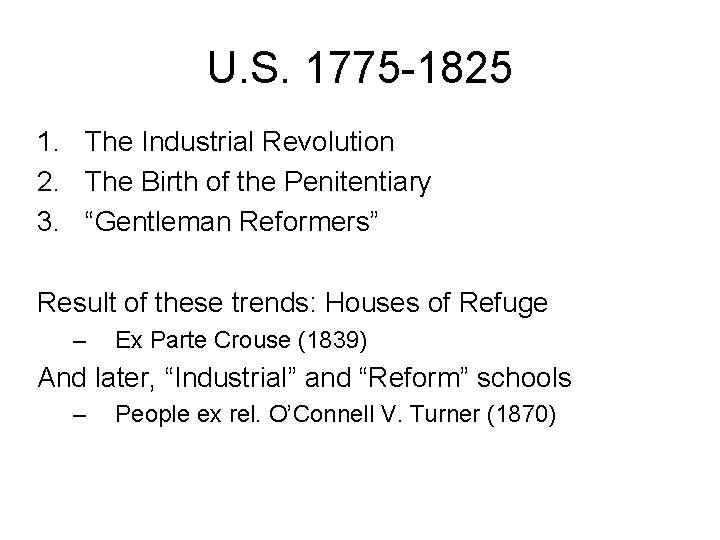 U. S. 1775 -1825 1. The Industrial Revolution 2. The Birth of the Penitentiary