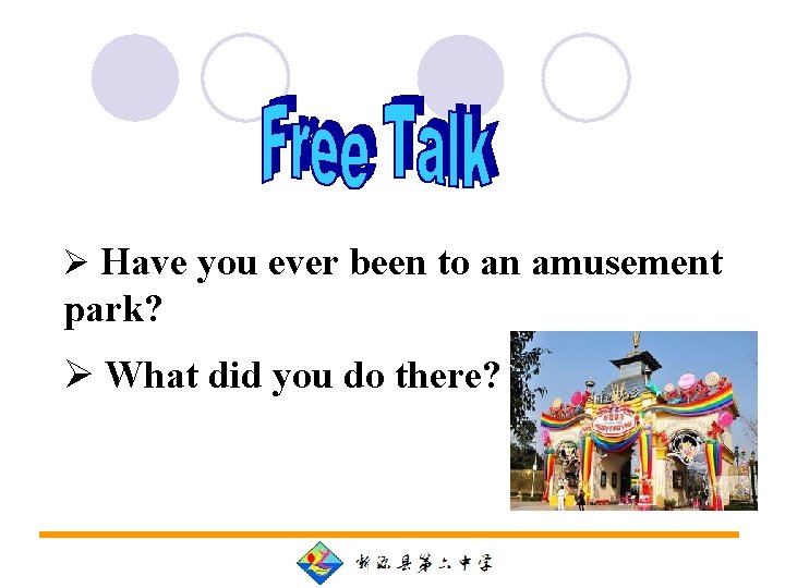 Ø Have you ever been to an amusement park? Ø What did you do