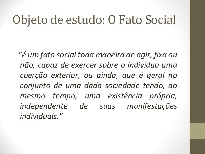 Objeto de estudo: O Fato Social “é um fato social toda maneira de agir,