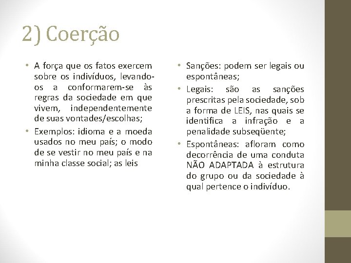 2) Coerção • A força que os fatos exercem sobre os indivíduos, levandoos a