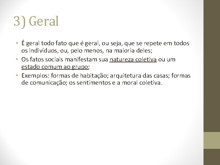 3) Geral • É geral todo fato que é geral, ou seja, que se
