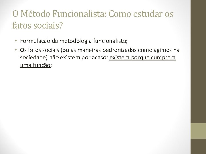 O Método Funcionalista: Como estudar os fatos sociais? • Formulação da metodologia funcionalista; •