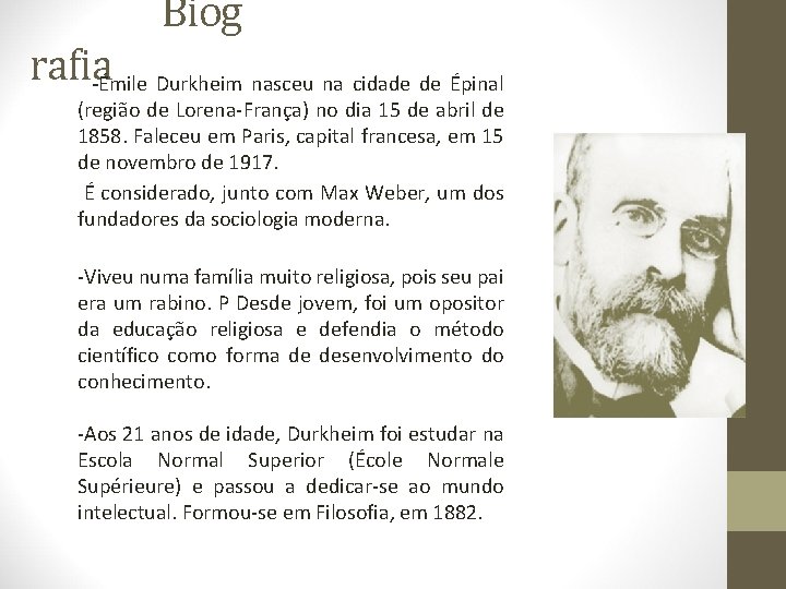 Biog rafia-Émile Durkheim nasceu na cidade de Épinal (região de Lorena-França) no dia 15