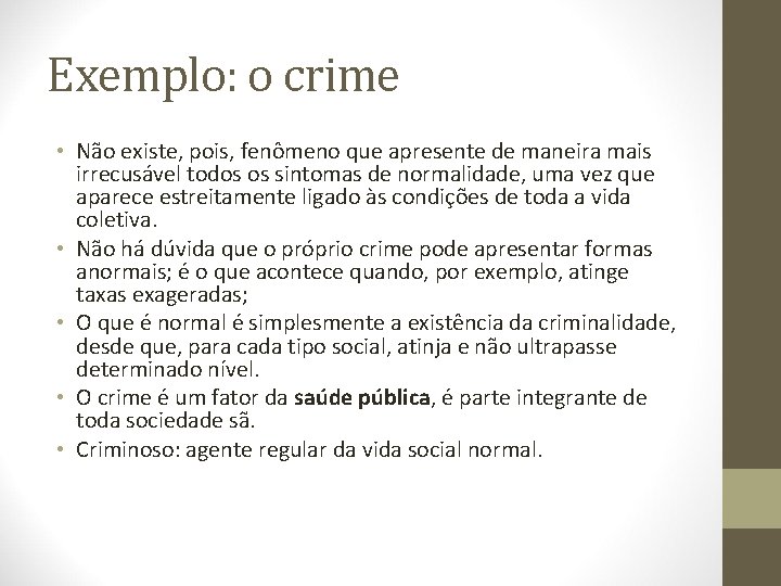 Exemplo: o crime • Não existe, pois, fenômeno que apresente de maneira mais irrecusável