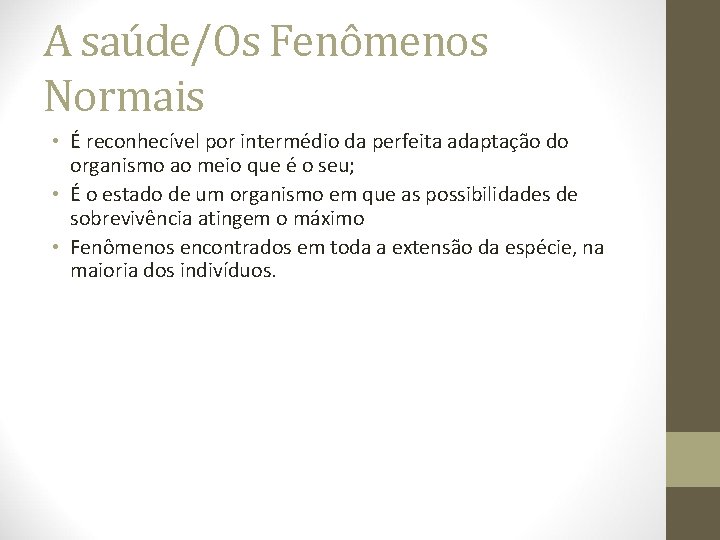 A saúde/Os Fenômenos Normais • É reconhecível por intermédio da perfeita adaptação do organismo