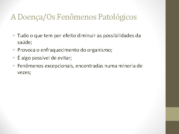 A Doença/Os Fenômenos Patológicos • Tudo o que tem por efeito diminuir as possibilidades