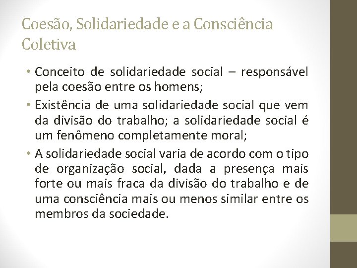 Coesão, Solidariedade e a Consciência Coletiva • Conceito de solidariedade social – responsável pela