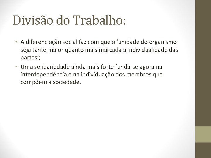 Divisão do Trabalho: • A diferenciação social faz com que a ‘unidade do organismo