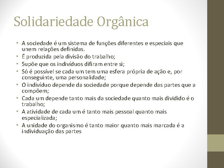 Solidariedade Orgânica • A sociedade é um sistema de funções diferentes e especiais que
