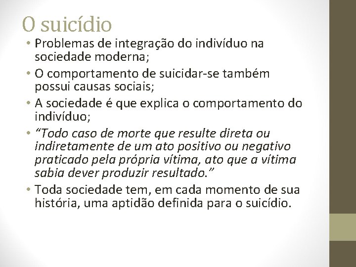 O suicídio • Problemas de integração do indivíduo na sociedade moderna; • O comportamento