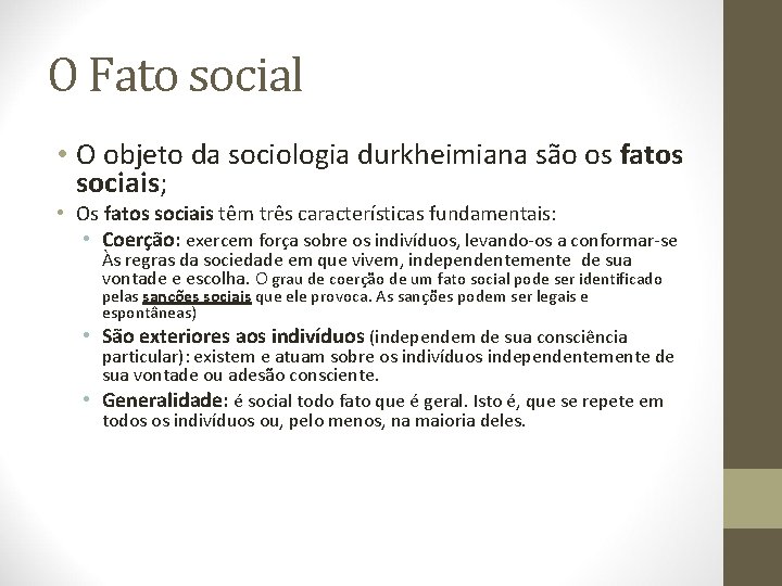 O Fato social • O objeto da sociologia durkheimiana são os fatos sociais; •